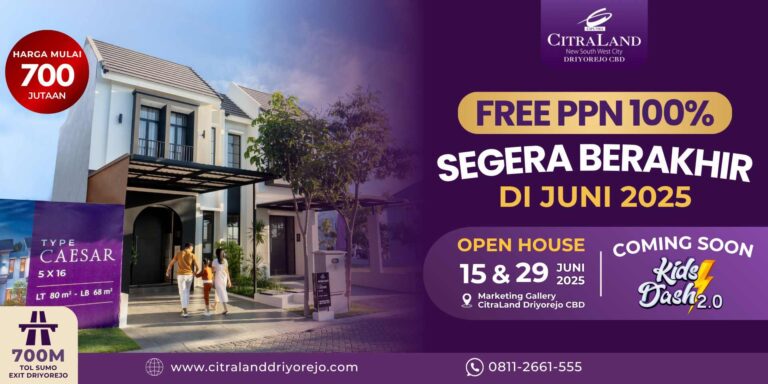 Promo Free PPN 100% CitraLand Driyerejo CBD